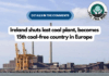 Ireland shuts last coal plant, becomes 15th coal-free country in Europe