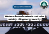 Western Australia extends coal mine subsidy, citing energy security